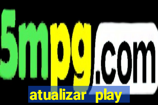 atualizar play store baixar